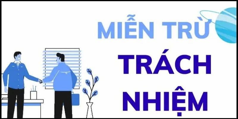 Các tình huống thường gặp liên quan đến miễn trừ trách nhiệm