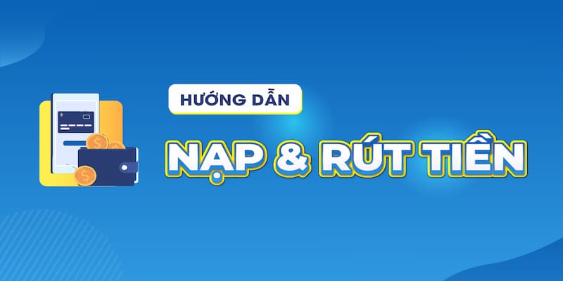 Quy trình nạp tiền Vua99 chi tiết từng bước